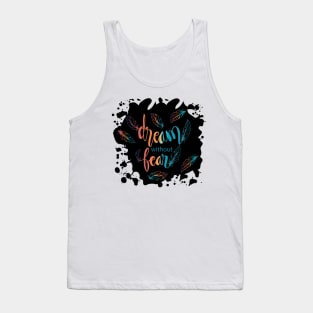 Dream without fear hand lettering with feathers. Quotes. Tank Top